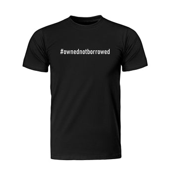 #ownednotborrowed - T-Shirt